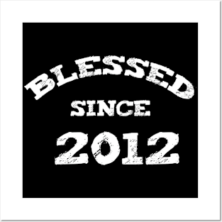 Blessed Since 2012 Cool Blessed Christian Birthday Posters and Art